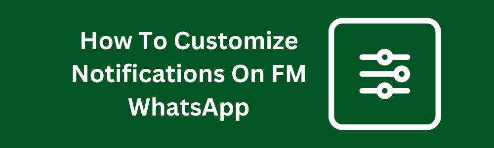 how-to-customize-notifications-on-fm-whatsapp